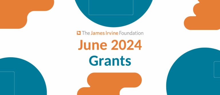The James Irvine Foundation June 2024 Grants