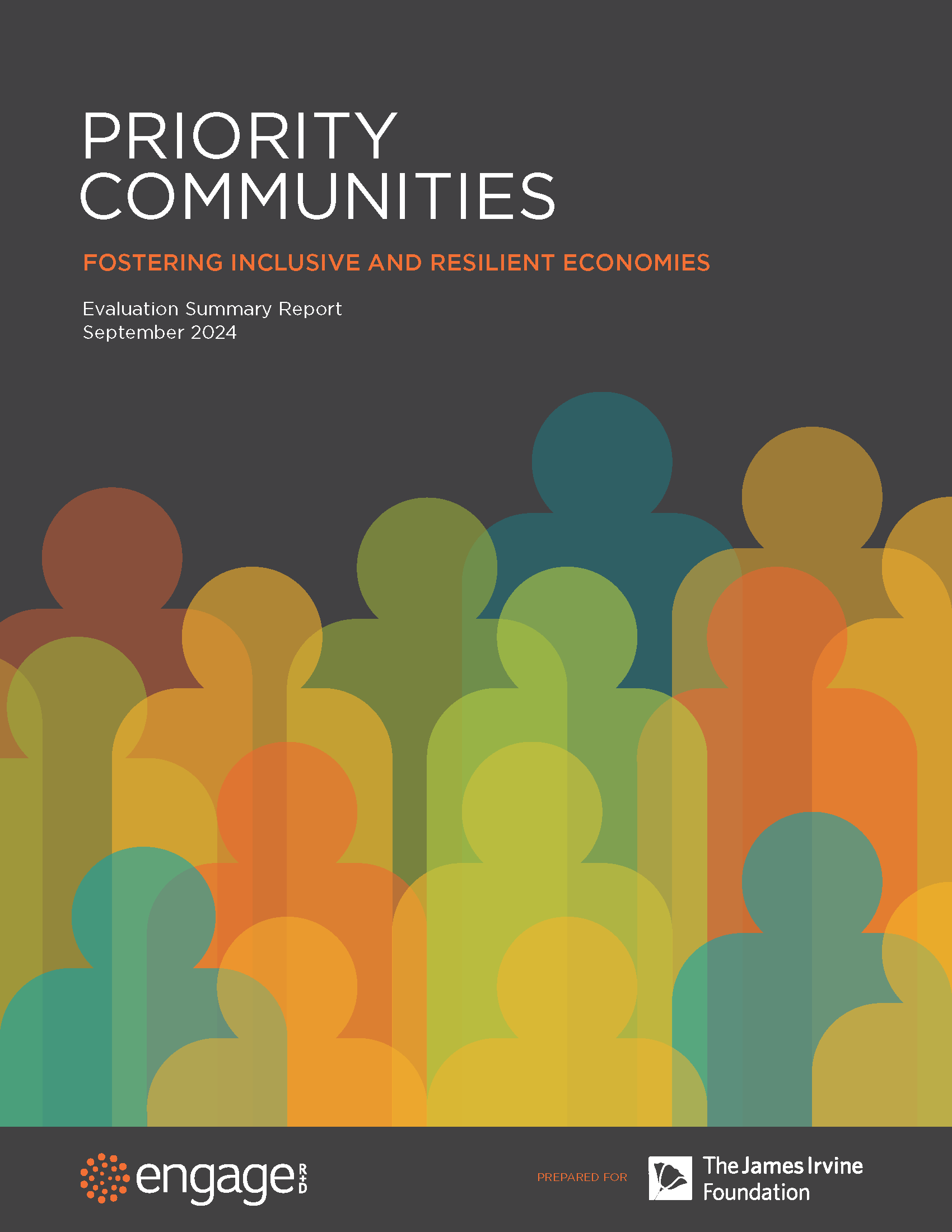 Priority Communities: Fostering Inclusive and Resilient Economies Evaluation Summary Report September 2024 Engage R+D, prepared for The James Irvine Foundation